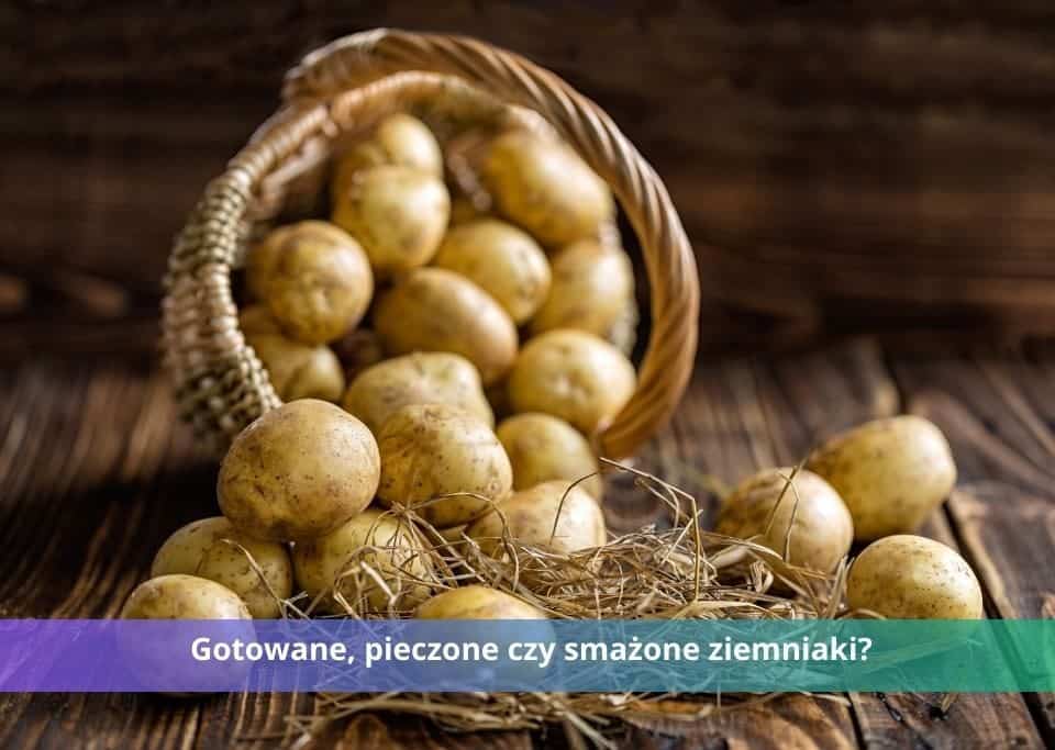 ziemniaki smażone czy gotowane